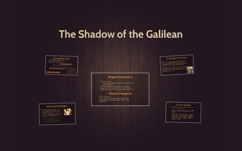 The Shadow of the Galilean by Quinn Maroney on Prezi
