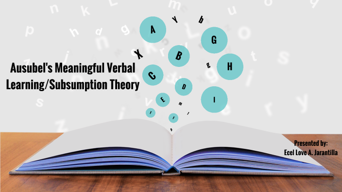 Ausubel's Meaningful Verbal Learning/Subsumption Theory By Ecel Love ...