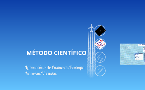 MÉTODO CIENTÍFICO by Vanessa Veruska on Prezi