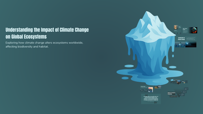 Understanding the Impact of Climate Change on Global Ecosystems by Alin ...