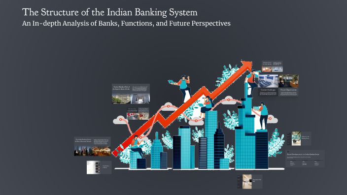 The Structure of the Indian Banking System by Neel Amin on Prezi