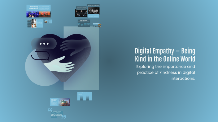 Digital Empathy – Being Kind in the Online World by Mariam Ali on Prezi