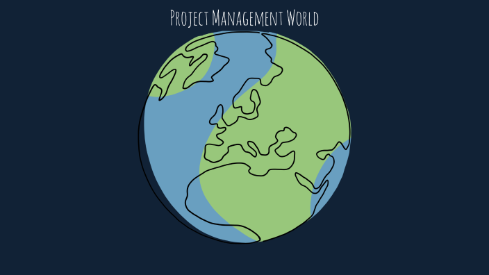 Project Management World by Ariadna Meza on Prezi