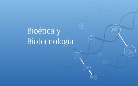 Bioetica y Biotecnologia by Lorena Ramos on Prezi