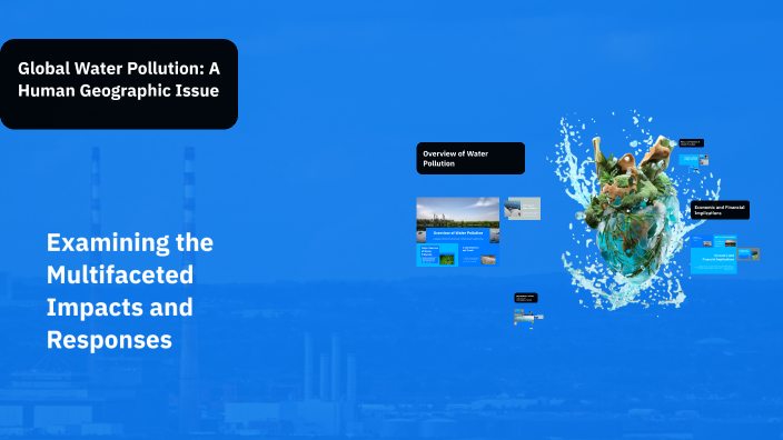 Global Water Pollution: A Human Geographic Issue by Henil Merchant on Prezi