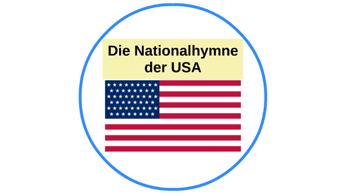 Text Der Nationalhymne Der Usa Die Nationalhymne der USA by Torben Grabow on Prezi