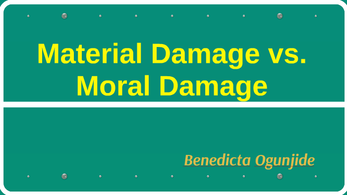 Moral Damages And Material Damage By Benedicta Ogunjide On Prezi