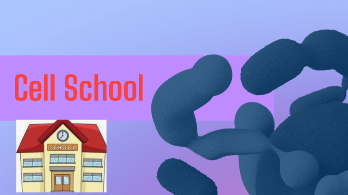 Cell School by William Michaels on Prezi