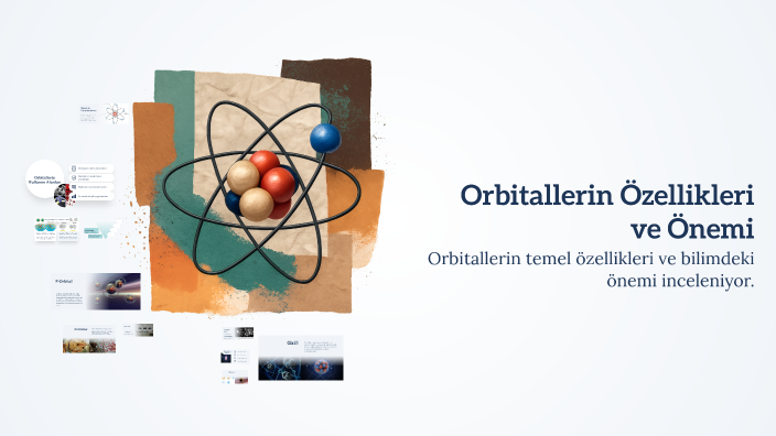 Orbitallerin Özellikleri ve Önemi by Zeynep on Prezi