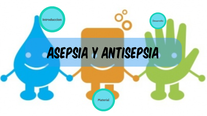 Asepsia y Antisepsia by Claudia Yadira Amaya de Martinez on Prezi