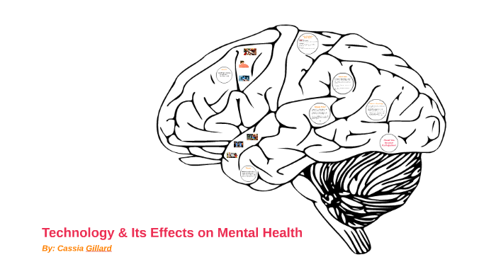 Technology & Its Effects on Mental Health by Cassia Gillard on Prezi