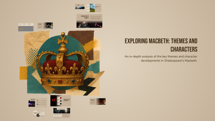 Exploring Macbeth: Themes and Characters by theo popescu on Prezi