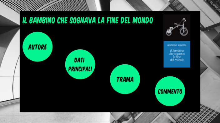 il bambino che sognava la fine del mondo by Annalisa Tecchiolli on Prezi