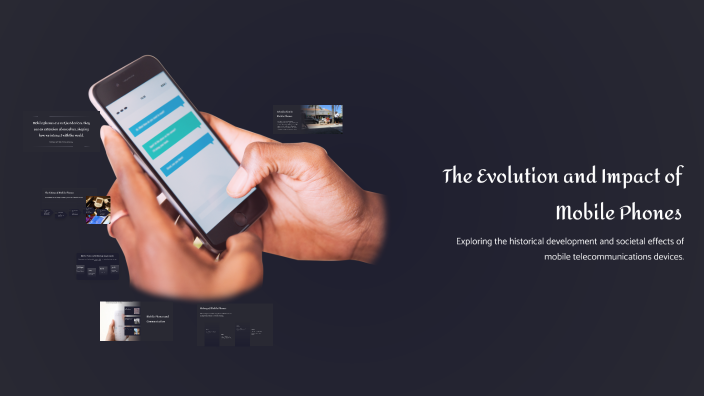 The Evolution and Impact of Mobile Phones by AMEN MASOD on Prezi