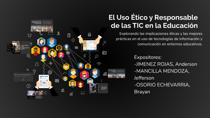El Uso Ético y Responsable de las TIC en la Educación by Brayan OE on Prezi