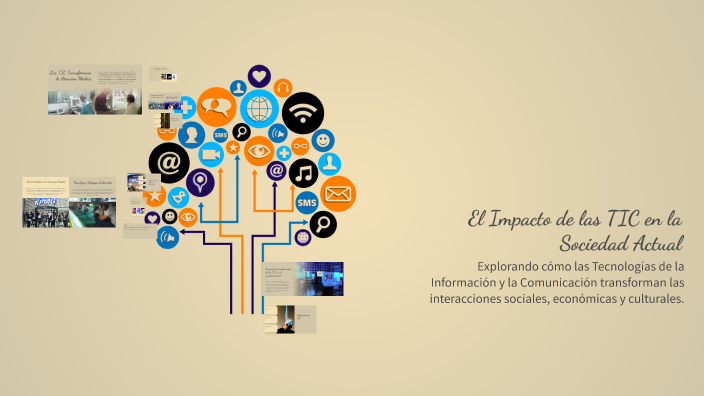 El Impacto de las TIC en la Sociedad Actual by Catherine Juarez on Prezi