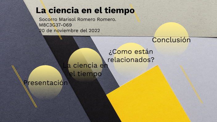 La ciencia en el tiempo by Marisol Romero on Prezi