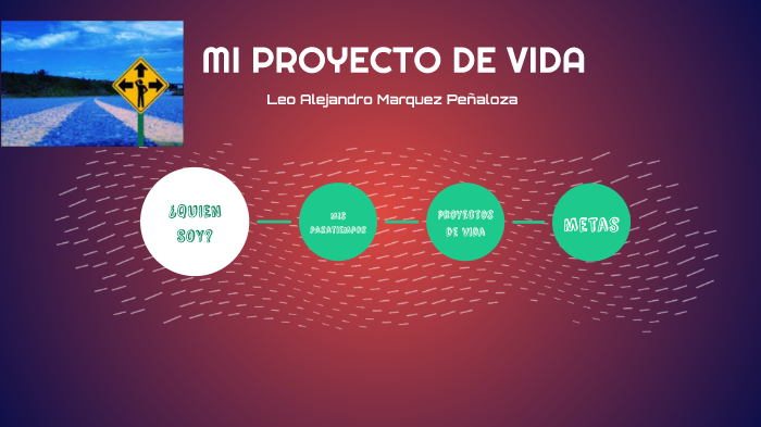 mi proyecto de vida by leo alejandro marquez peñaloza on Prezi
