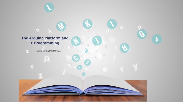 The Arduino Platform and C Programming by Eliza Motorga on Prezi
