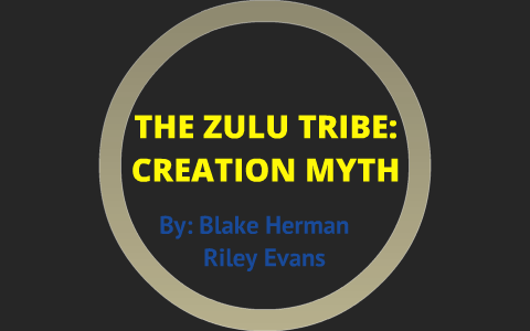 THE ZULU TRIBE by Blake Herman on Prezi