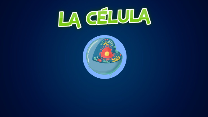 La celula by gabriela mantilla on Prezi