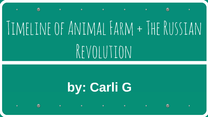 Timeline of Animal Farm + The Russian Revolution by carli gordon