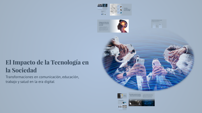 El Impacto de la Tecnología en la Sociedad by GABI SOTO on Prezi