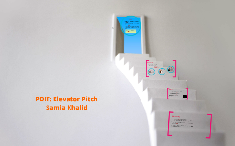 Pdit Example PDIT: Elavtor Pitch by samia Khalid on Prezi