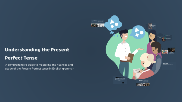 Understanding the Present Perfect Tense by Tazagul Yrysbai kyzy on Prezi