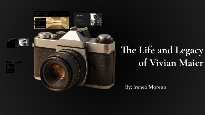 The Life and Legacy of Vivian Maier by Ireneo Moreno on Prezi