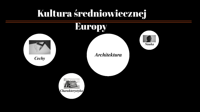 Kultura średniowiecznej Europy by Dominika Pietraszek on Prezi