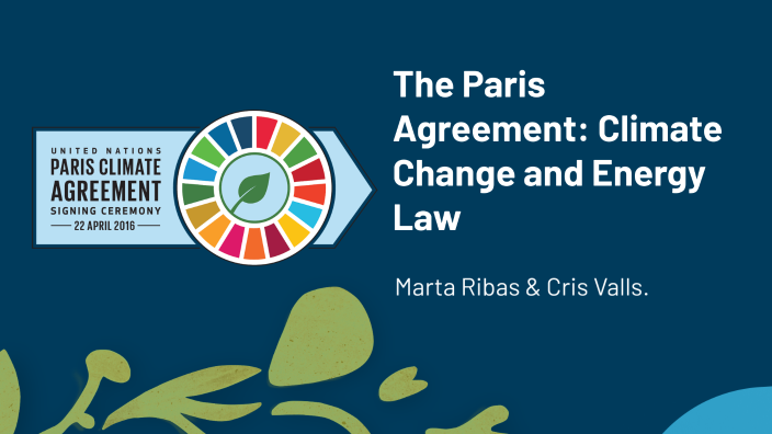 The Paris Agreement: Climate Change and Energy Law by Marta Ribas on Prezi