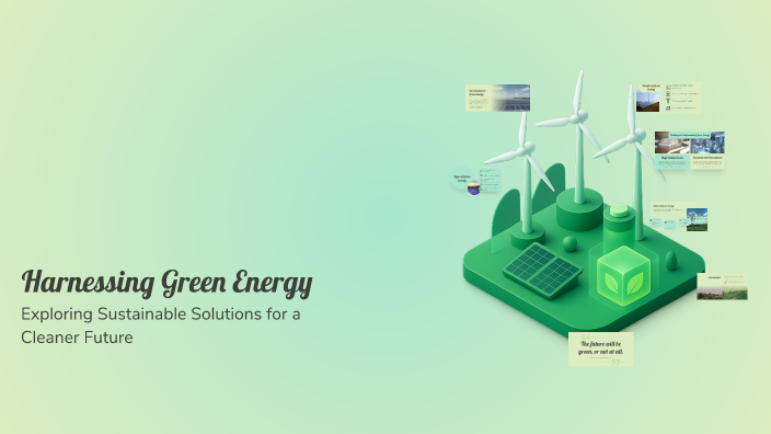 Harnessing Green Energy by Stephen Lackowicz on Prezi