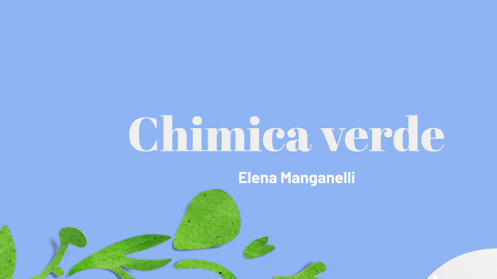 chimica-verde-by-elena-manganelli-on-prezi