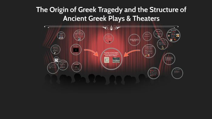 the-origin-of-greek-tragedy-and-the-structure-of-ancient-greek-plays