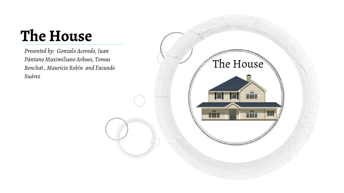 Trabajo Grupal: The House (facu puto) by Grupo . on Prezi