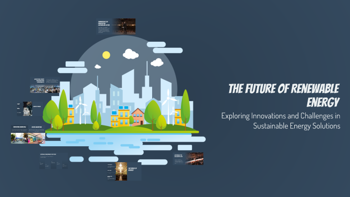 The Future of Renewable Energy by Tyrik Hunt on Prezi