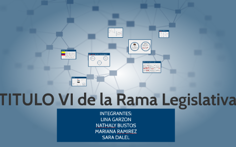 TITULO VI De La Rama Legislativa By Sara Dalel On Prezi