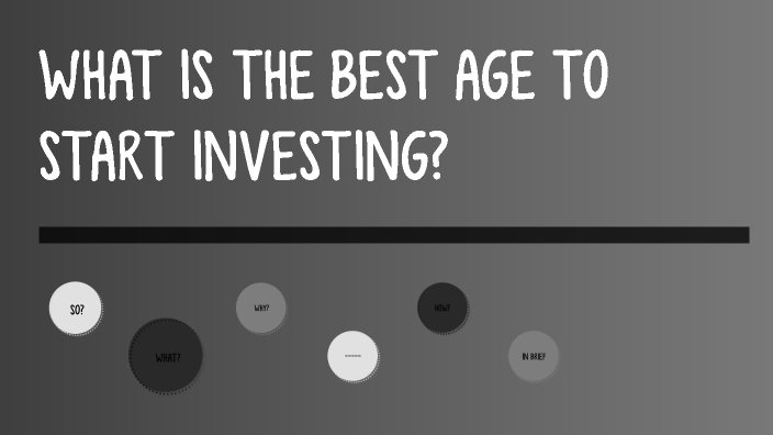 best age to invest by Alyssa Curran on Prezi