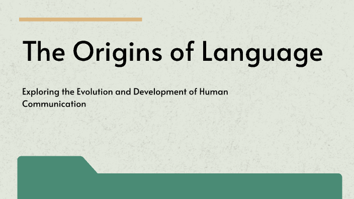 The Origins of Language by Loubayna Smili on Prezi