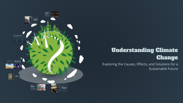 Understanding Climate Change by Amaan Tambe on Prezi