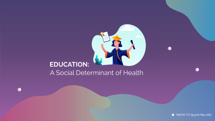 Education: A Social Determinant of Health by Kaylee Mai on Prezi