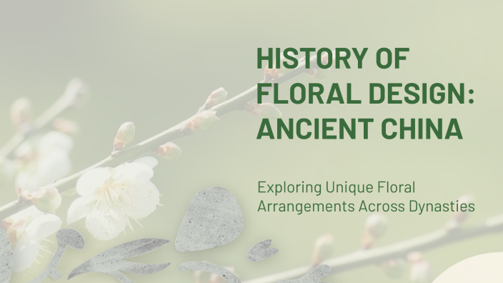 HISTORY OF FLORAL DESIGN: ANCIENT CHINA by CAMILA CARDENAS CEDILLO on Prezi