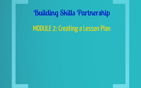 MODULE 2: Creating A Lesson Plan by BSP Tutoring on Prezi