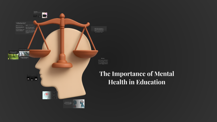 The Importance of Mental Health in Education by autumn schabo on Prezi
