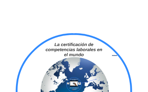 La Certificación De Competencias Laborales En El Mundo By Silvia Maite ...