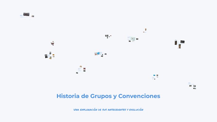 Antecedentes Históricos de Grupos y Convenciones by fernanda lopez on Prezi