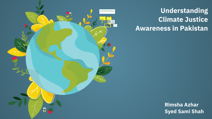 Understanding Climate Justice Awareness in Pakistan by Sami Shah on Prezi