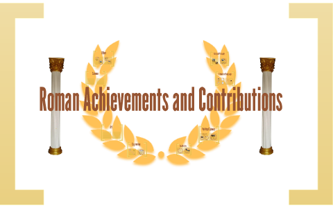 Roman Achievements And Contributions By On Prezi