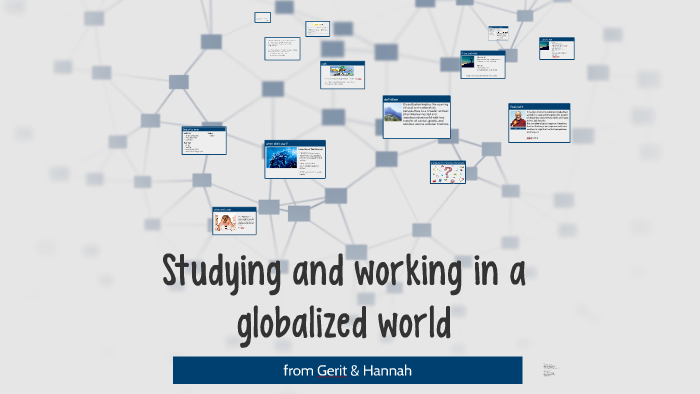 Studying And Working In A Globalized World prezi.com